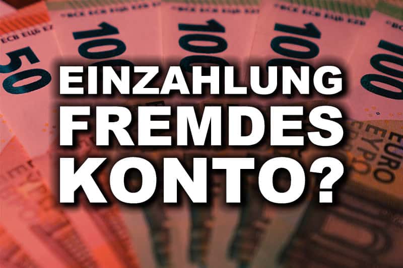 Bargeld auf fremdes Konto einzahlen? Anwalt berät!